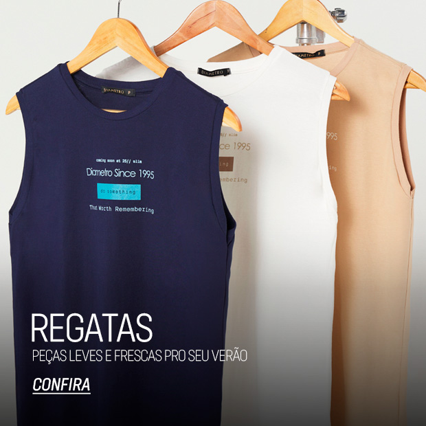 (Inf) Diametro Regatas - Peças leves e frescas pro seu verão!